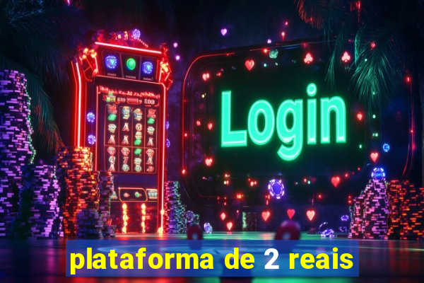 plataforma de 2 reais